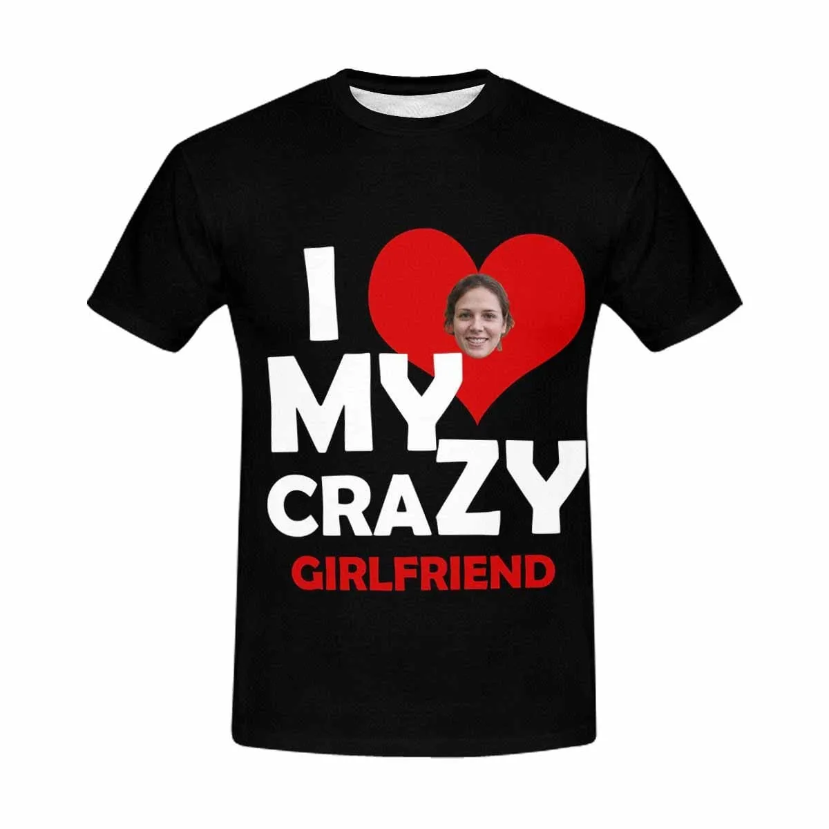Custom Face Shirts I Love My Crazy Girlfriend Peronalized Men's All Over Print T-shirt for Him